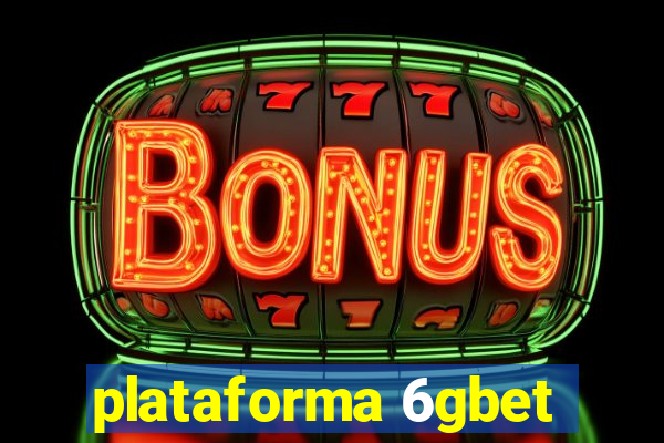 plataforma 6gbet